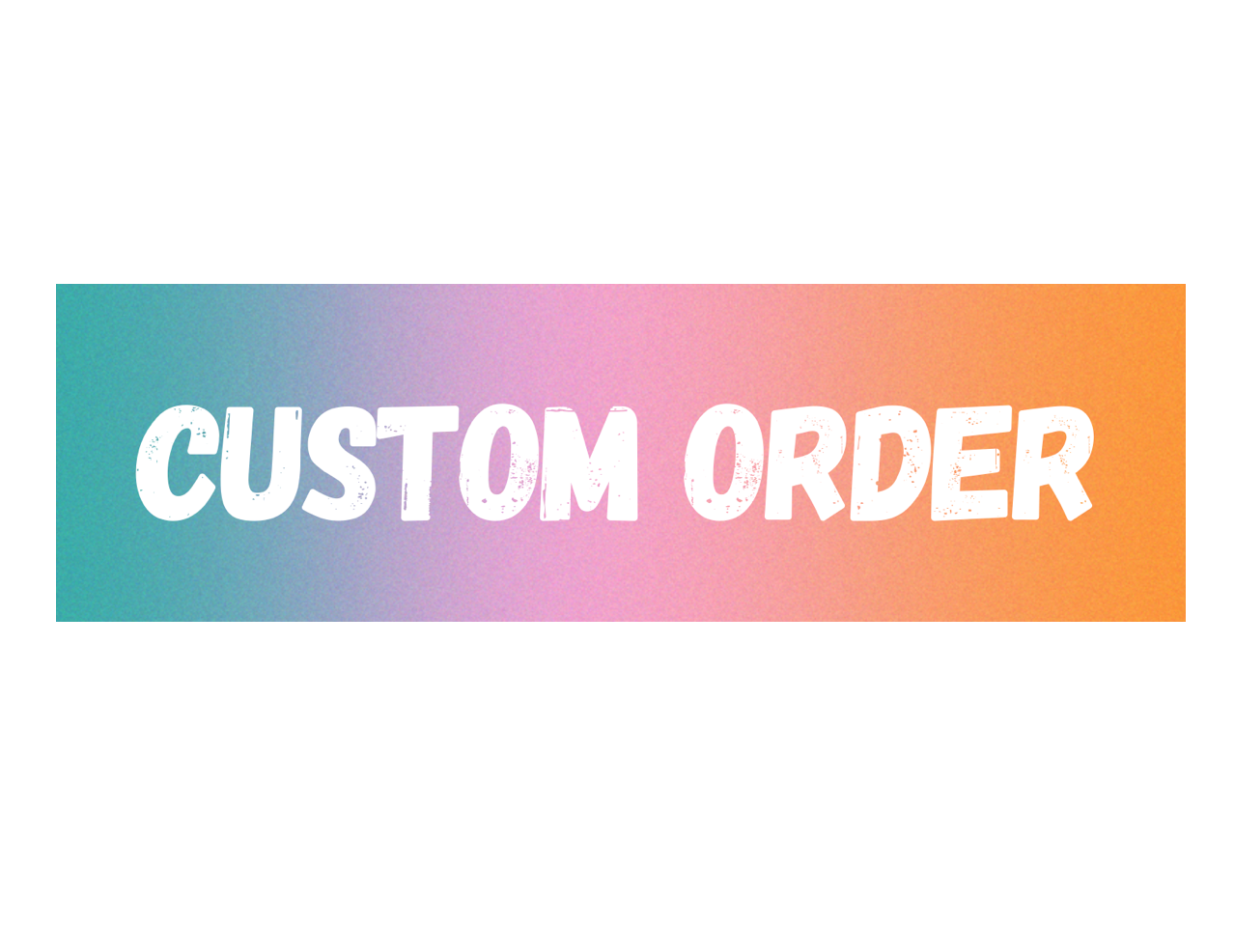 Custom Order