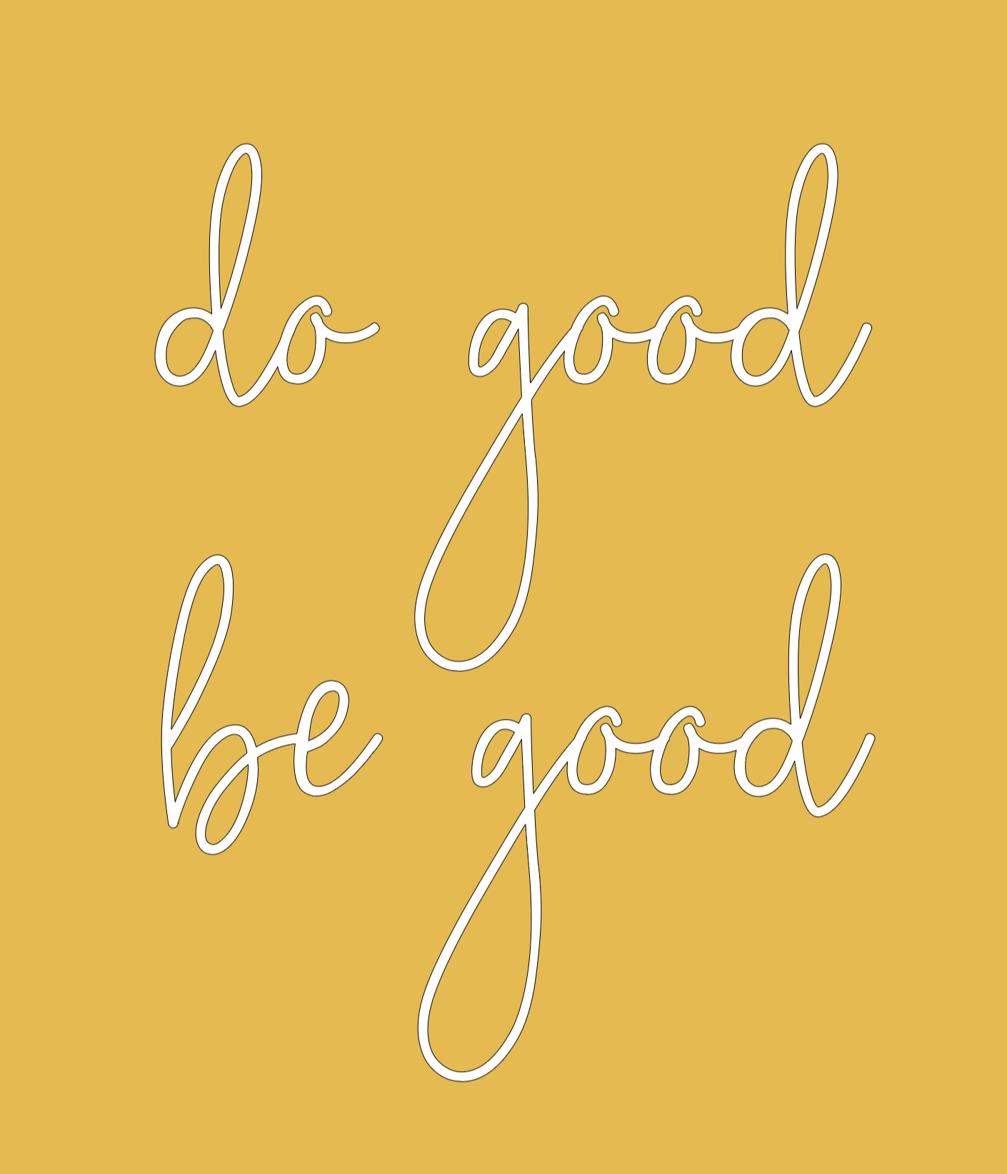 Do Good, Be Good